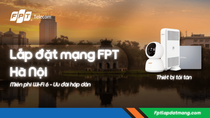 Lắp đặt mạng FPT tại Hà Nội